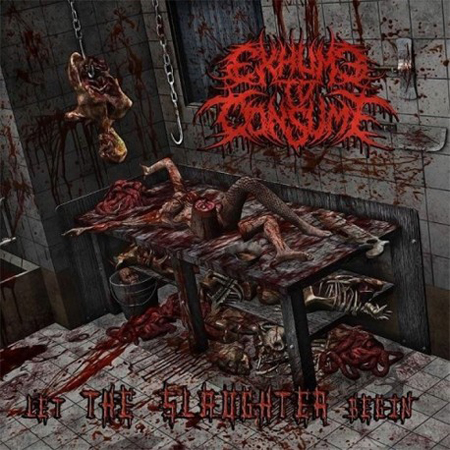 EXHUME TO CONSUME - LET THE SLAUGHTER MCD