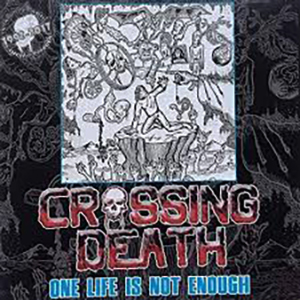 CROSSING DEATH - ONE LIFE IS NOT ENOUGH CD