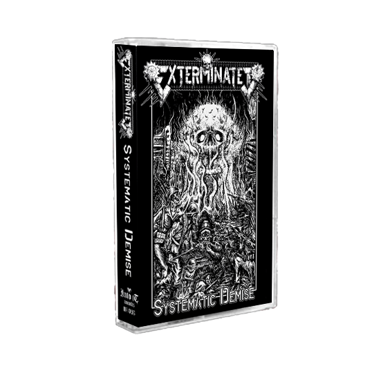 EXTERMINATED - SYSTEMATIC DEMISE CASSETTE
