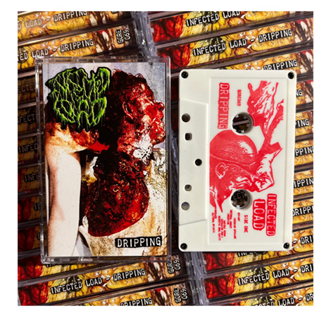 INFECTED LOAD - DRIPPING CASSETTE