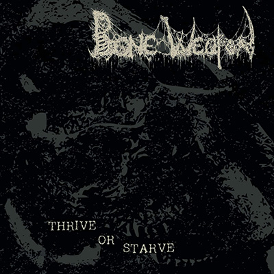 BONE WEAPON - THRIVE OR STARVE CD