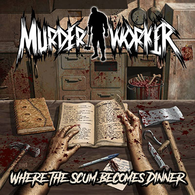 MURDER WORKER - WHERE THE SCUM BECOMES DINNER CD