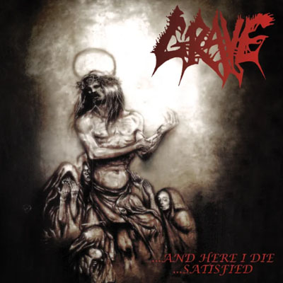 GRAVE - AND HERE I DIE SATISFIED CD