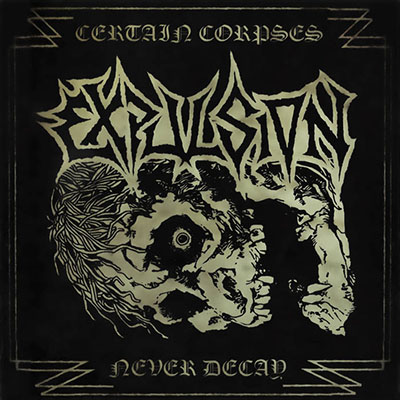 EXPULSION - CERTAIN CORPSES NEVER DECAY CD