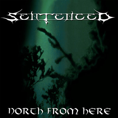 SENTENCED - NORTH FROM HERE CD