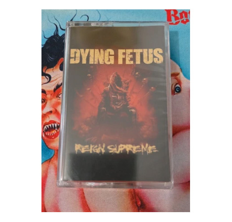DYING FETUS - REIGN SUPREME CASSETTE
