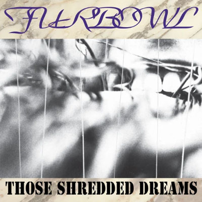 FURBOWL - THOSE SHREDDED DREAMS CD